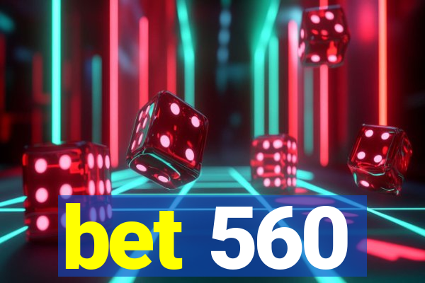 bet 560